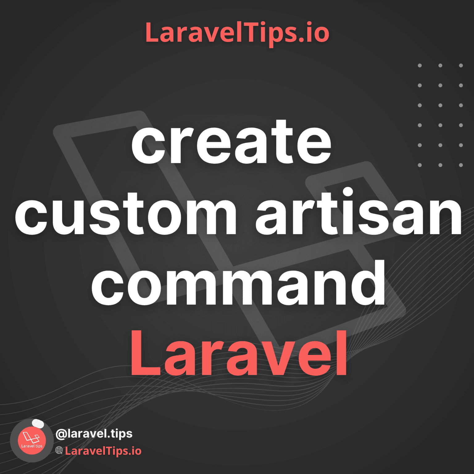 Laravel Artisan: The Ultimate Guide to Creating Custom Commands ...