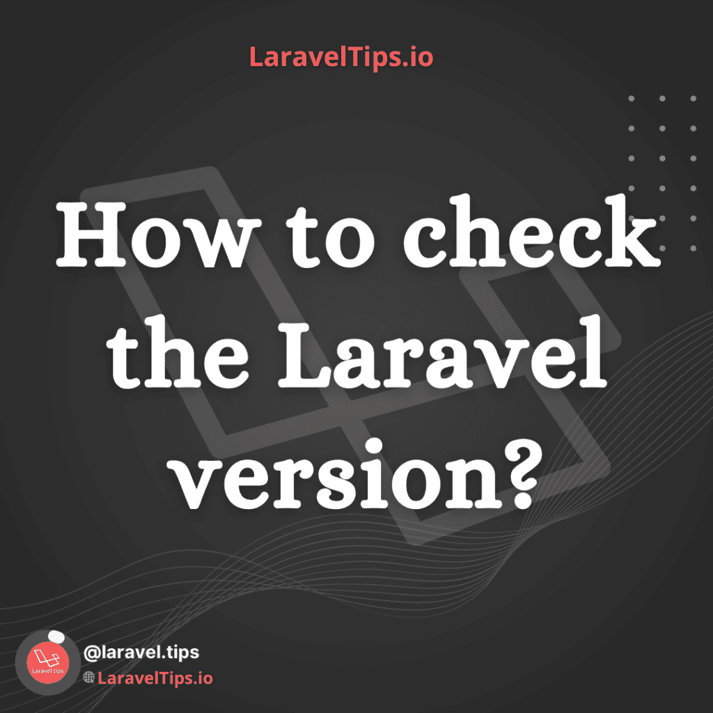 how-to-check-the-laravel-version-laravel-tips